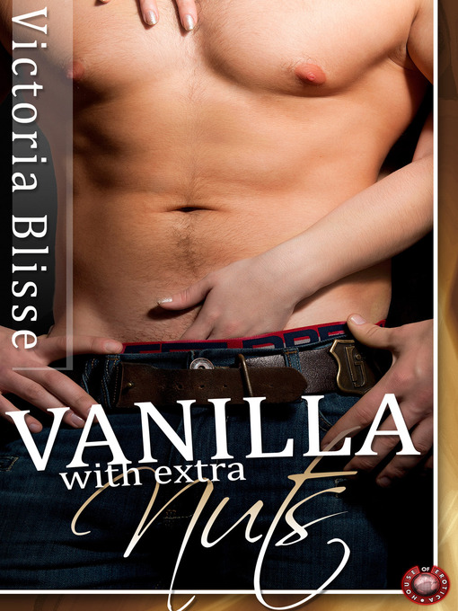 Title details for Vanilla with Extra Nuts by Victoria Blisse - Available